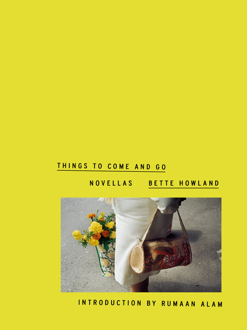 Title details for Things to Come and Go by Bette Howland - Available